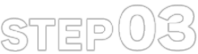STEP 03